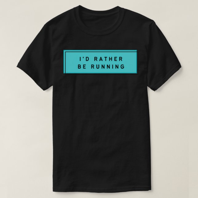 rather be running 5 t shirt (Design framsida)