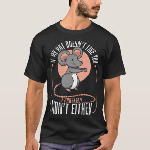 Råtta Om min råtta inte tycker om dig, så ska jag  T Shirt