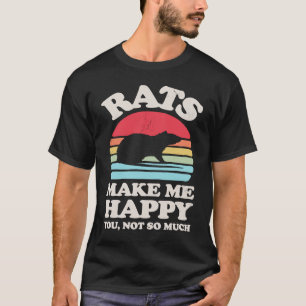 Råttor gör mig Lycklig så att du inte får så mycke T Shirt