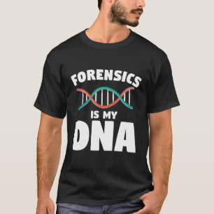 Rättsmedicin är min DNA-detektiver. T Shirt