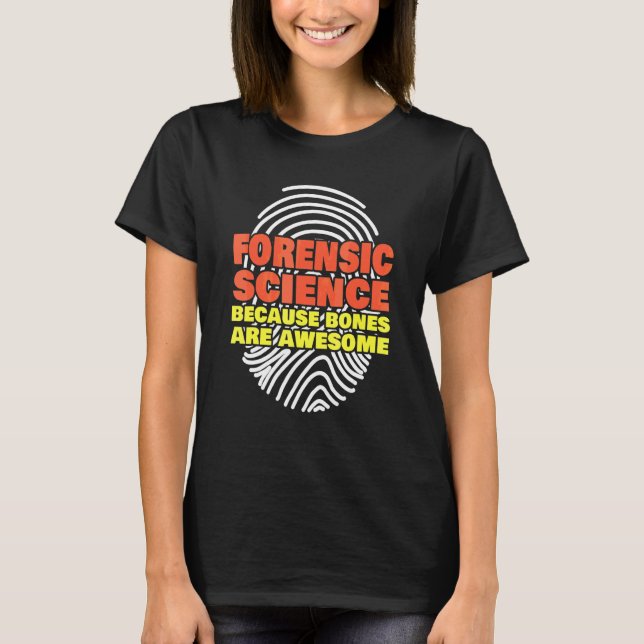 Rättsmedicin Eftersom Ben Är Fantastiska Forensi T Shirt (Framsida)
