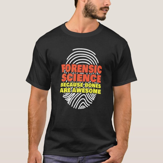Rättsmedicin För att ben är fantastiska Forensi T Shirt (Framsida)
