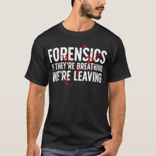 Rättsmedicinsk utredning Rolig rättsmedicinsk vete T Shirt