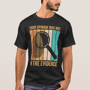 Rättsmedicinsk vetenskapsman Din åsikt ingick inte T Shirt