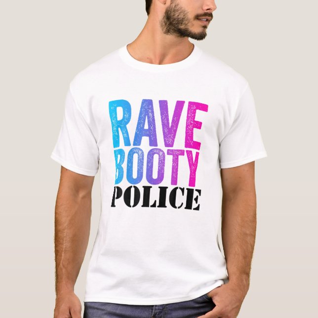 Rave Booty Police - Funny Trippy Outfit EDM Music T Shirt (Framsida)