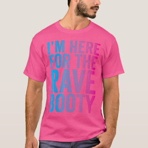 Rave Booty Quote Trippy Outfit Edm Music Festival T Shirt