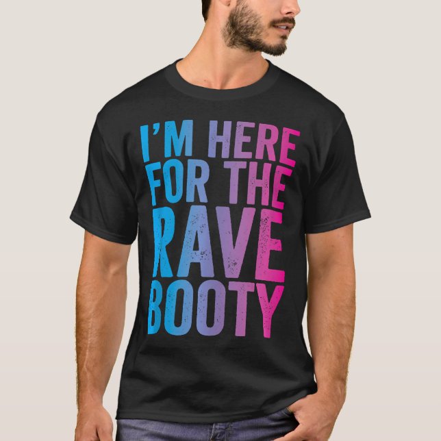 Rave Booty Quote Trippy Outfit Edm Music Festival T Shirt (Framsida)
