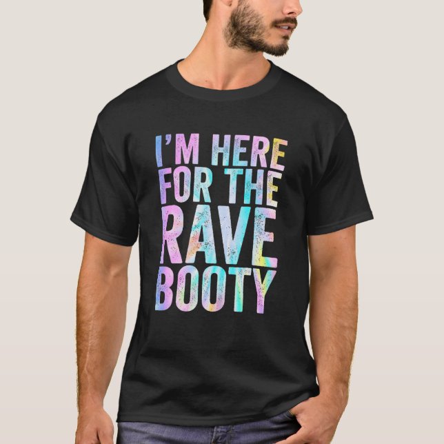 Rave Booty Quote Trippy Tie Dye Outfit EDM Music F T Shirt (Framsida)
