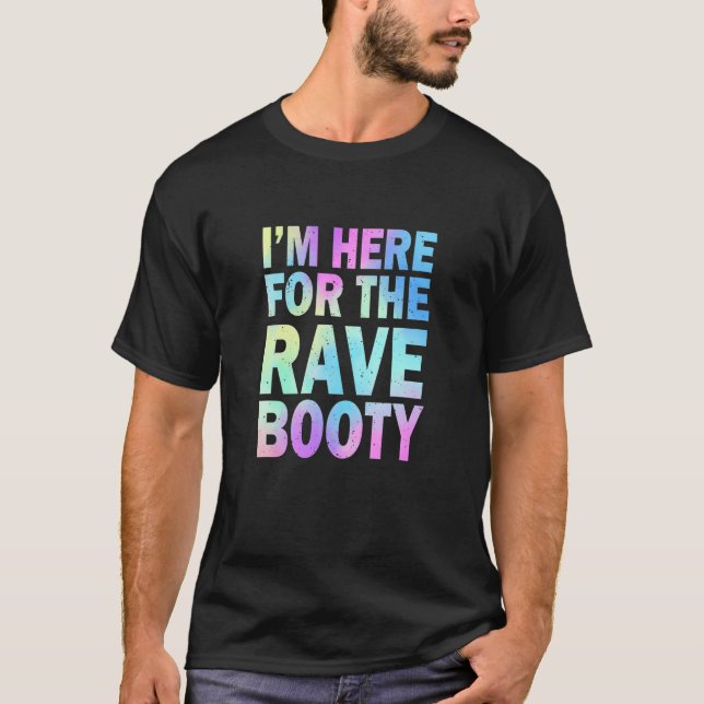 Rave Booty Quote Trippy Tie Dye Outfit EDM Music F T Shirt (Framsida)