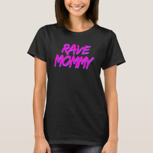 Rave Mamma Techno Rave Festival Party EDM Dance Ba T Shirt