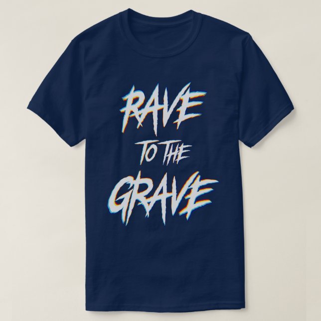 Rave till Grave T Shirt (Design framsida)