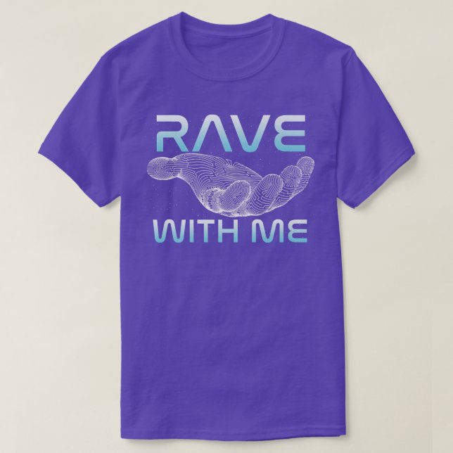 Rave With Me Raver Techno DJ Music Clubbing House  T Shirt (Design framsida)