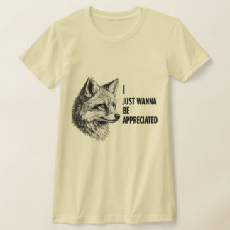 Rävpennillustration Jag vill bara bli uppskattad T Shirt