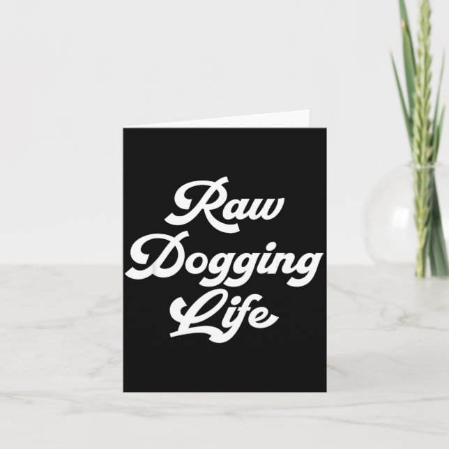 Raw Dogging Life Funny Quote  Kort (Framsida)