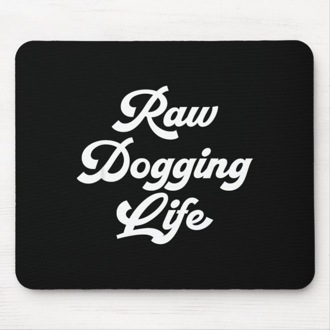 Raw Dogging Life Funny Quote  Musmatta (Framsidan)