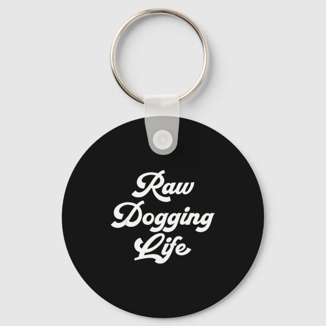 Raw Dogging Life Funny Quote  Nyckelring (Framsida)