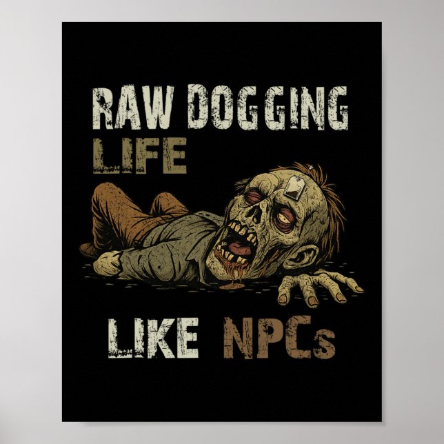 Raw Dogging Life - Rollig Teag Zombie Npc Gamer Ha Poster (Framsidan)