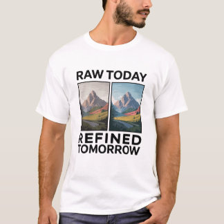 RAW Idag Förfinad Imorgon T Shirt