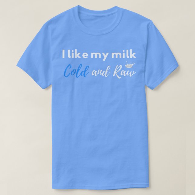 Raw Mjölk Älskare Drinker Dairy Farmer Funny Food  T Shirt (Design framsida)