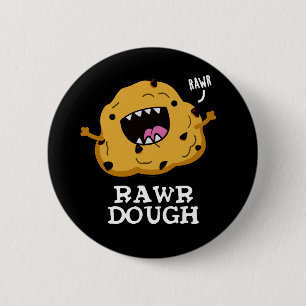 Rawr Dough Funny Food Pun Mörk BG Knapp