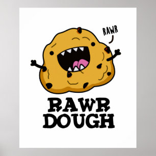 Rawr Dough Funny Raw Dough Food Pun Poster