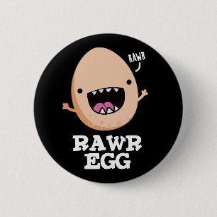 Rawr Egg Funny Roaring Raw Egg Pun Mörk BG Knapp