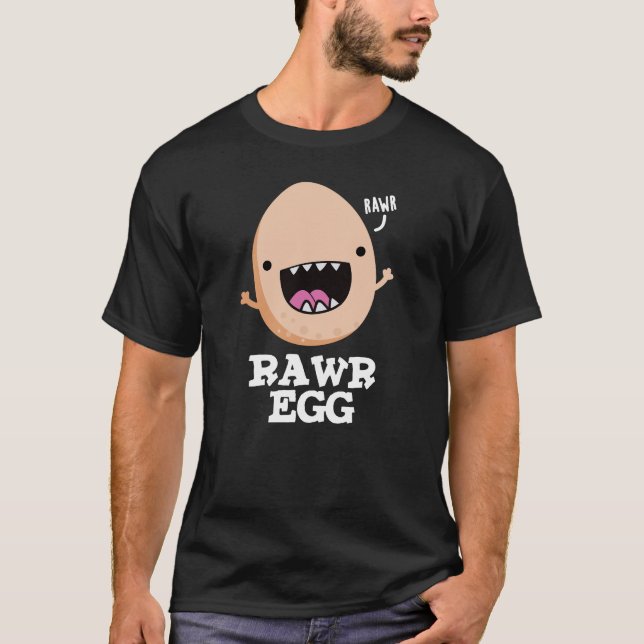 Rawr Egg Funny Roaring Raw Egg Pun Mörk BG T Shirt (Framsida)