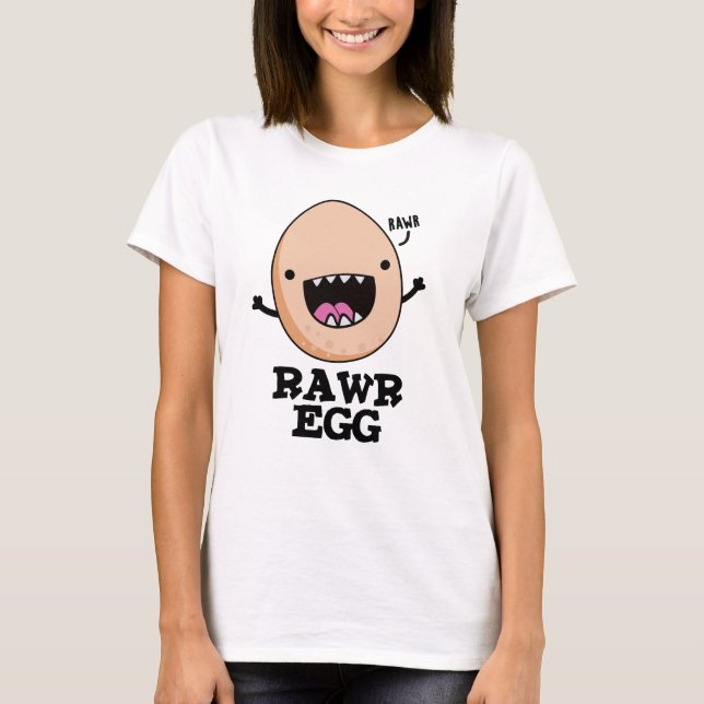 Rawr Egg Funny Roaring Raw Egg Pun T Shirt (Framsida)