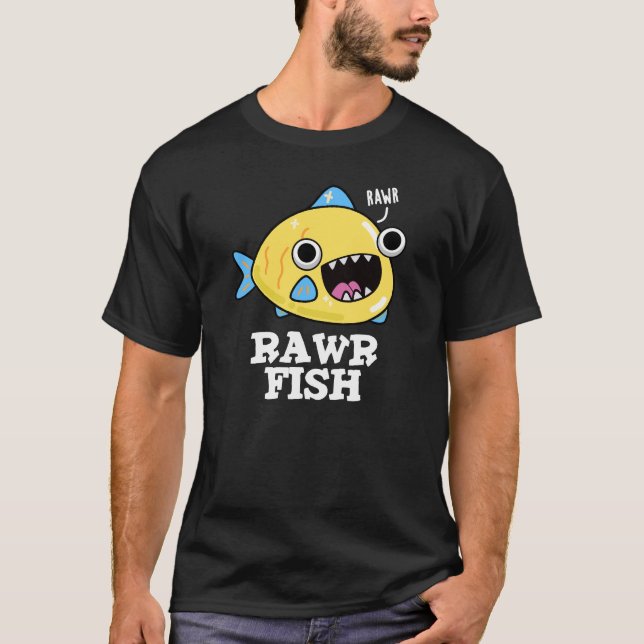 Rawr Fish Funny Animal Pun Mörk BG T Shirt (Framsida)
