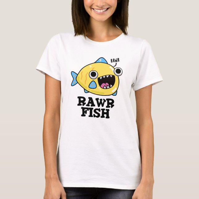 Rawr Fish Funny Animal Pun T Shirt (Framsida)