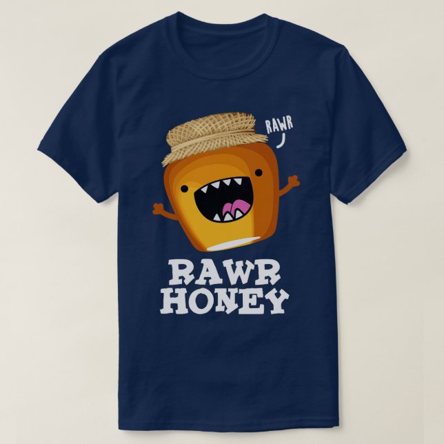 Rawr Honung Cute Raw Honung Pun T Shirt (Design framsida)