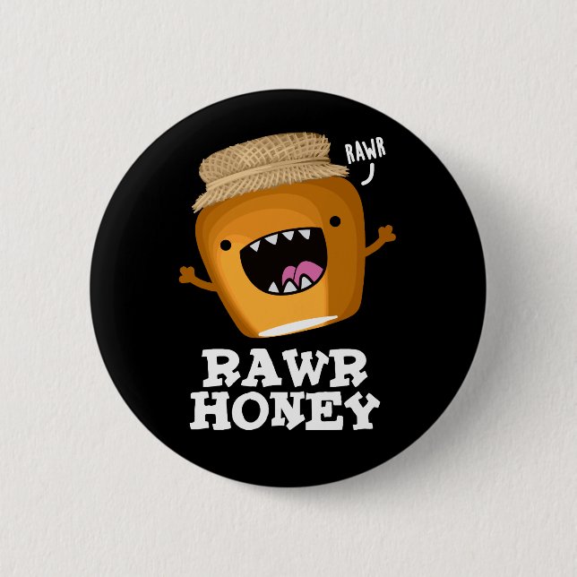 Rawr Honung Funny Raw Honung Pun Mörk BG Knapp (Framsida)