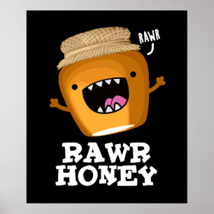 Rawr Honung Funny Raw Honung Pun Mörk BG Poster