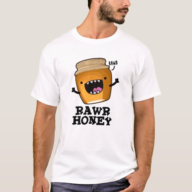 Rawr Honung Funny Raw Honung Pun T Shirt (Framsida)