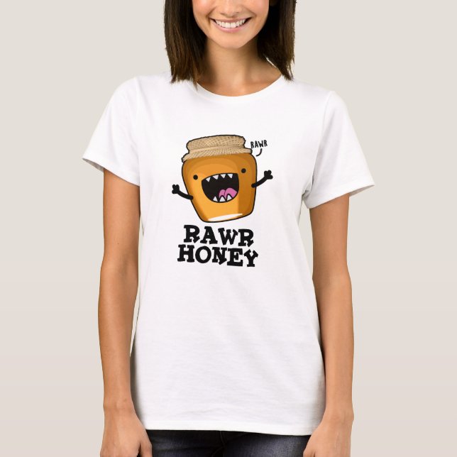 Rawr Honung Funny Raw Honung Pun T Shirt (Framsida)