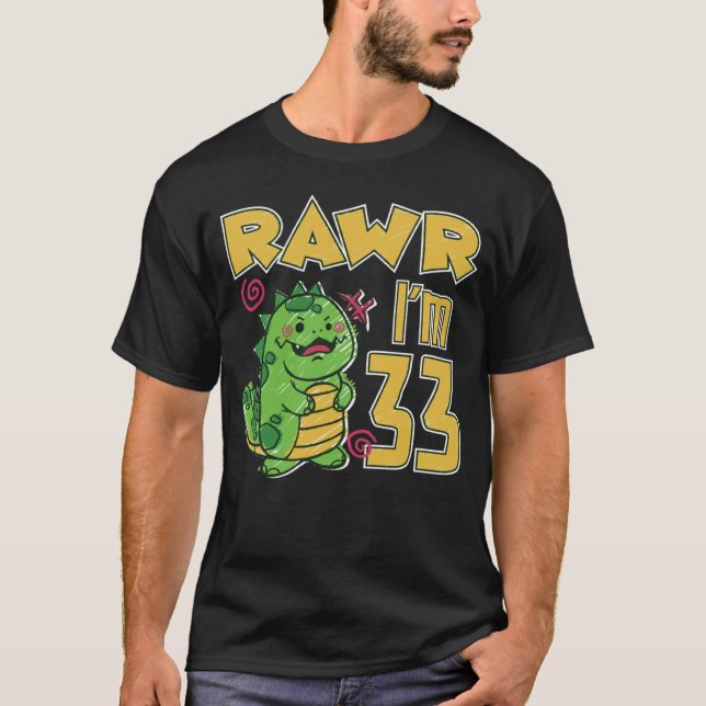 Rawr I m 33 T Shirt (Framsida)
