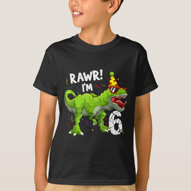 Rawr I'm 6 6th Birthday T Rex Dinosaur Funny Party T Shirt (Framsida)