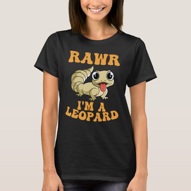Rawr jag är Leopard Gecko Lizard Reptile Älskare T Shirt (Framsida)