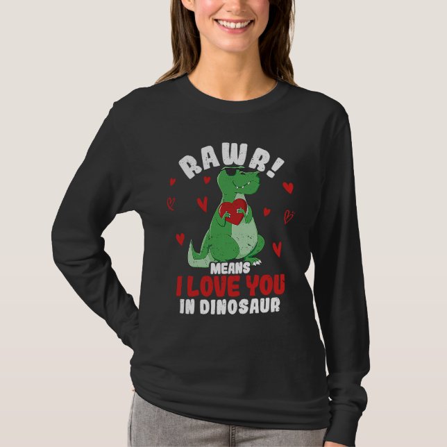 Rawr Means I Love You In Dinosaur Valentine's Day  T Shirt (Framsida)