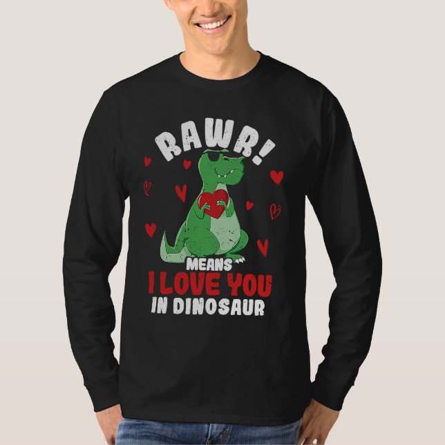 Rawr Means I Love You In Dinosaur Valentine's Day  T Shirt (Framsida)
