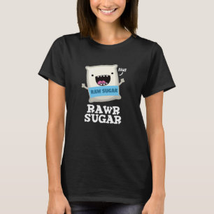 Rawr Sugar Funny Food Pun Mörk BG T Shirt