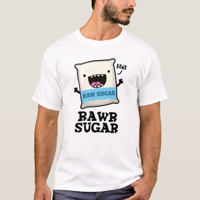 Rawr Sugar Funny Food Pun T Shirt (Framsida)