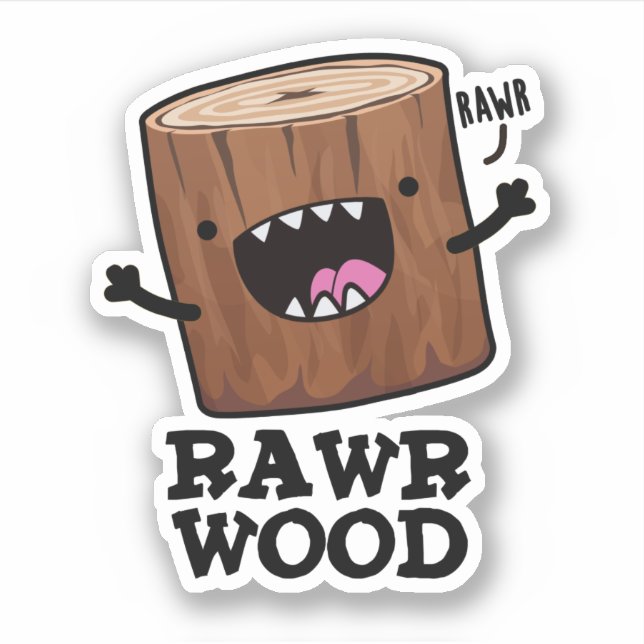 Rawr Wood Funny Nature Pun Klistermärken (Framsida)