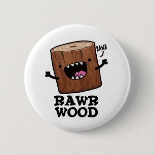 Rawr Wood Funny Nature Pun Knapp