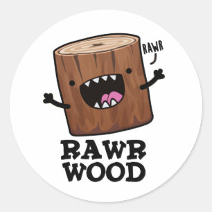 Rawr Wood Funny Nature Pun Runt Klistermärke