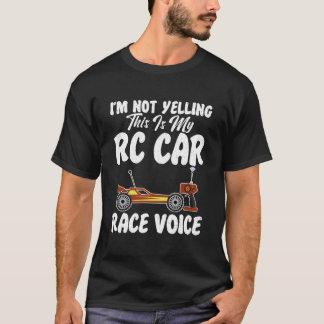 Rc Cars Racing Im Not Yelling This Is My Rc Car Vo T Shirt
