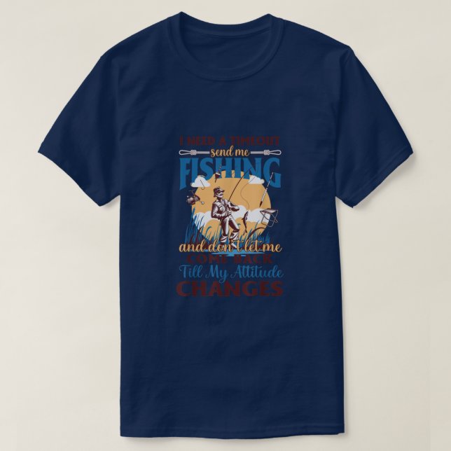RD I Need A Timeout Send Me Fishing Funny Fisherme T Shirt (Design framsida)