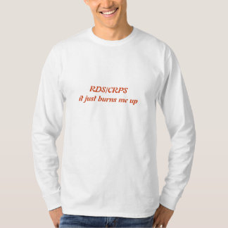 RDS/CRPS bränner det precis upp mig Tee Shirt