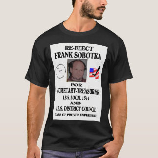 Re-Elect Frank Sobotka T Shirt