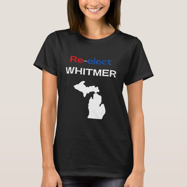 Re elect Gretchen Whitmer Democratic Blue Michigan T Shirt (Framsida)